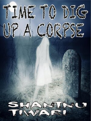 cover image of Time to Dig Up a Corpse
